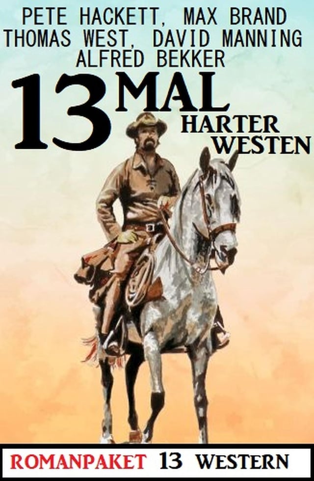 Portada de libro para 13mal Harter Westen: Romanpaket 13 Western