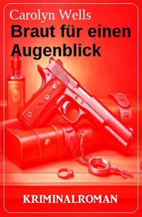 Braut für einen Augenblick: Kriminalroman