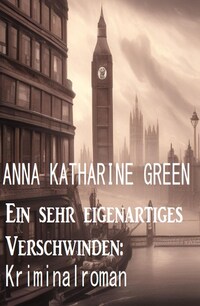 Ein sehr eigenartiges Verschwinden: Kriminalroman