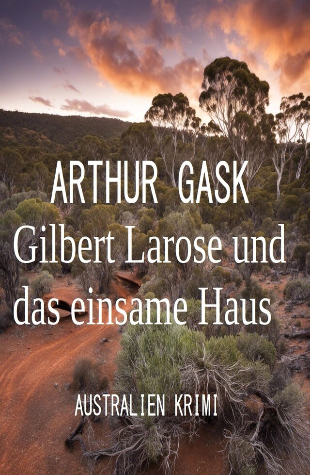 Bogomslag for Gilbert Larose und das einsame Haus: Australien Krimi