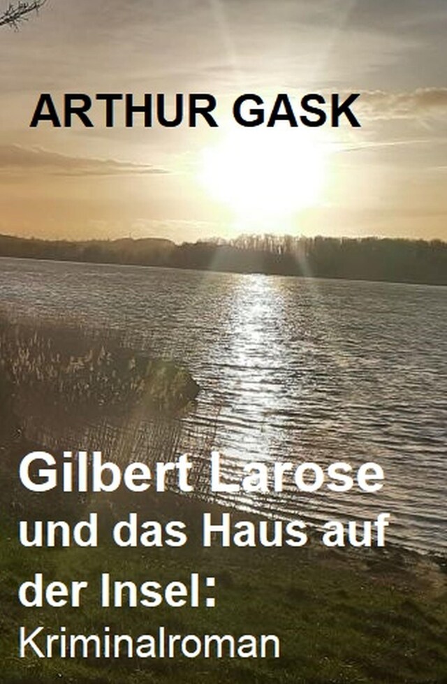 Bokomslag för Gilbert Larose und das Haus auf der Insel: Kriminalroman