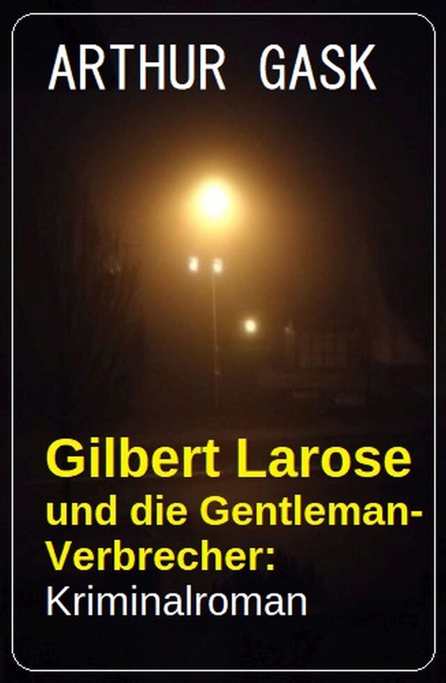 Portada de libro para Gilbert Larose und die Gentleman-Verbrecher: Kriminalroman