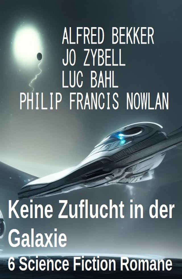 Book cover for Keine Zuflucht in der Galaxie: 6 Science Fiction Romane