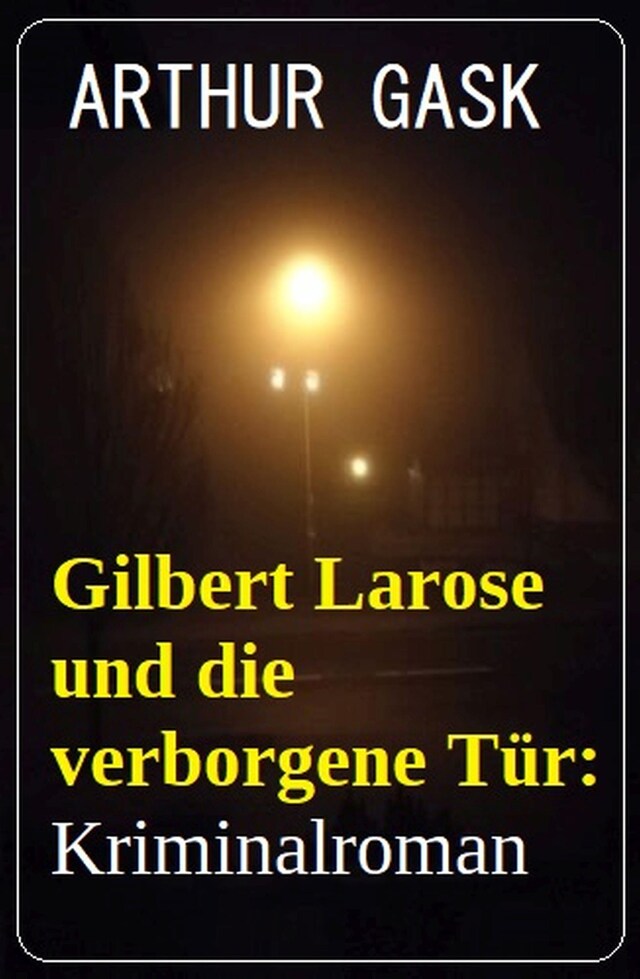 Book cover for Gilbert Larose und die verborgene Tür: Kriminalroman