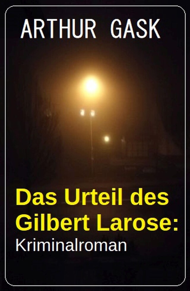 Okładka książki dla Das Urteil des Gilbert Larose: Kriminalroman