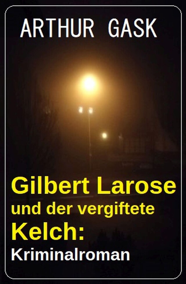 Bokomslag för Gilbert Larose und der vergiftete Kelch: Kriminalroman