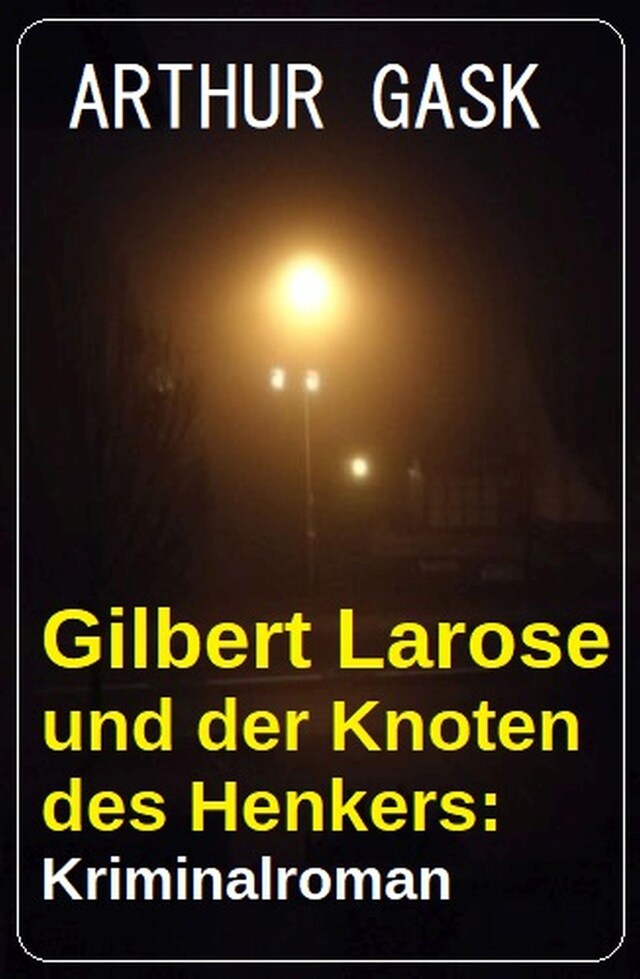 Kirjankansi teokselle Gilbert Larose und der Knoten des Henkers: Kriminalroman