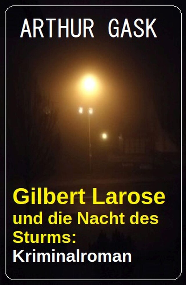 Couverture de livre pour Gilbert Larose und die Nacht des Sturms: Kriminalroman