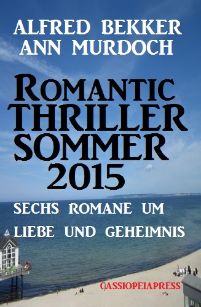 Book cover for Romantic Thriller Sommer 2015: Sechs Romane um Liebe und Geheimnis