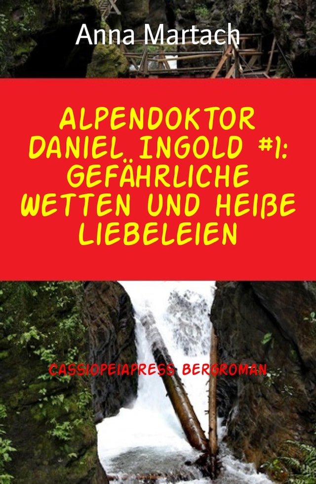 Book cover for Alpendoktor Daniel Ingold #1: Gefährliche Wetten und heiße Liebeleien