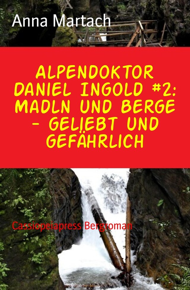 Buchcover für Alpendoktor Daniel Ingold #2: Madln und Berge - geliebt und gefährlich