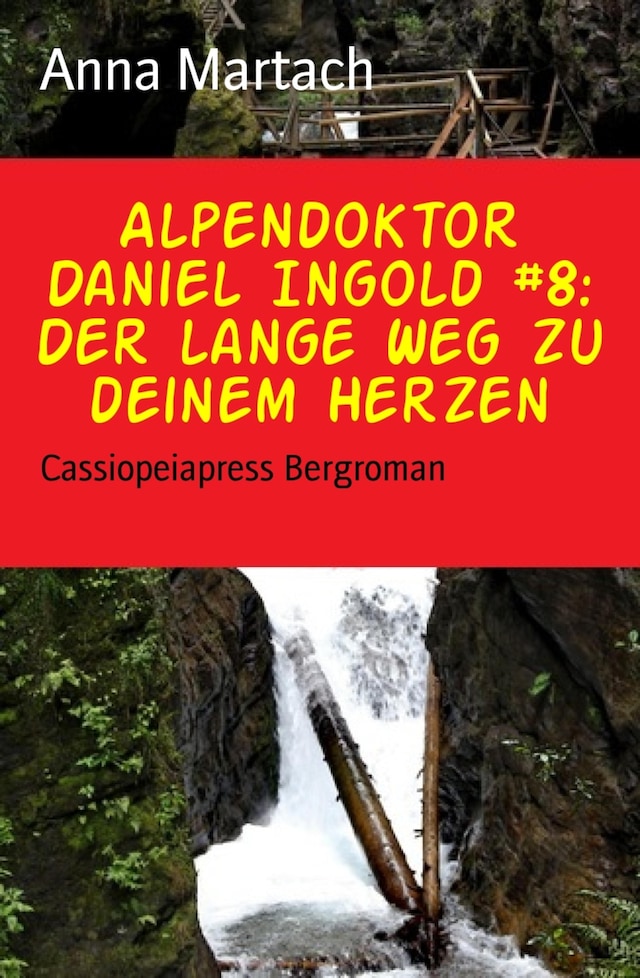 Boekomslag van Alpendoktor Daniel Ingold #8: Der lange Weg zu deinem Herzen