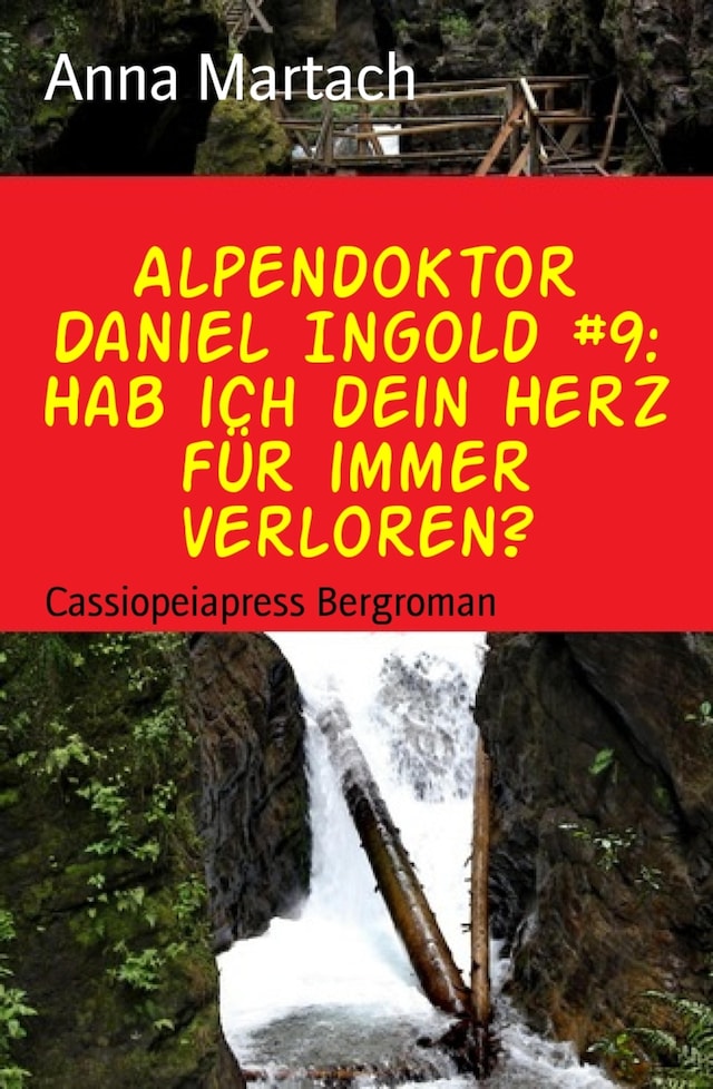 Couverture de livre pour Alpendoktor Daniel Ingold #9: Hab ich dein Herz für immer verloren?
