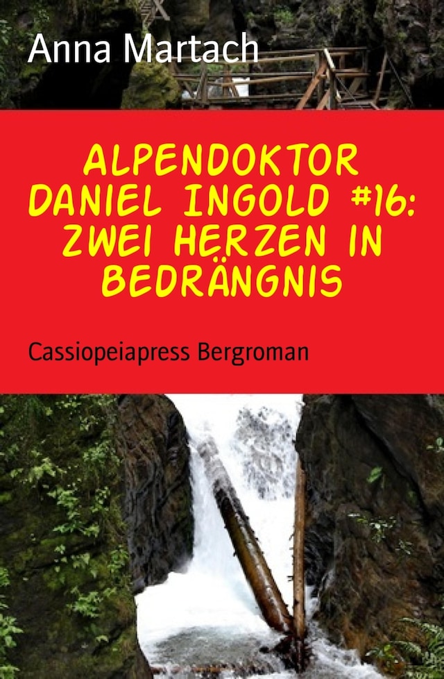 Okładka książki dla Alpendoktor Daniel Ingold #16: Zwei Herzen in Bedrängnis