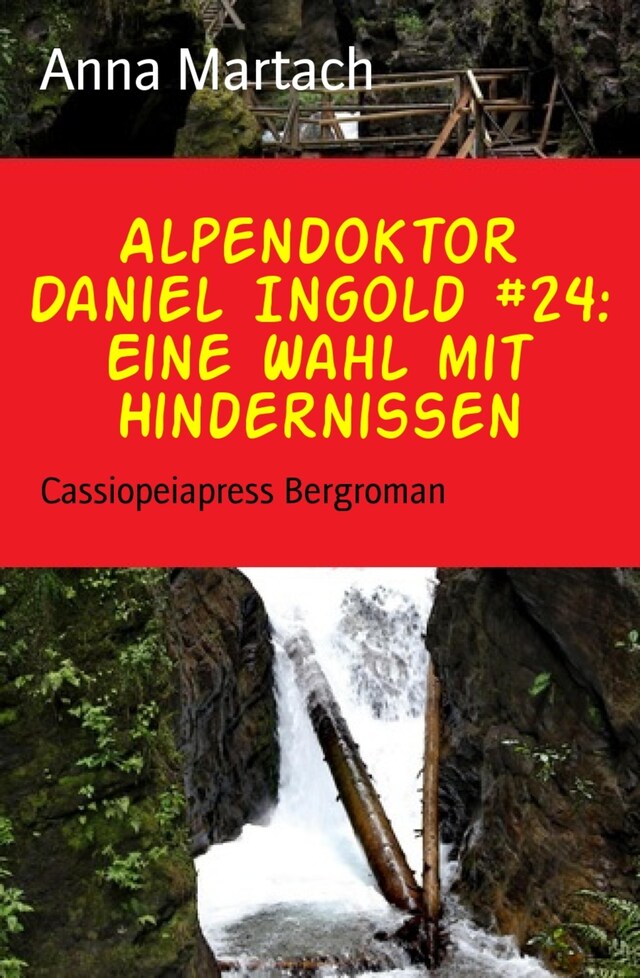 Bokomslag för Alpendoktor Daniel Ingold #24: Eine Wahl mit Hindernissen