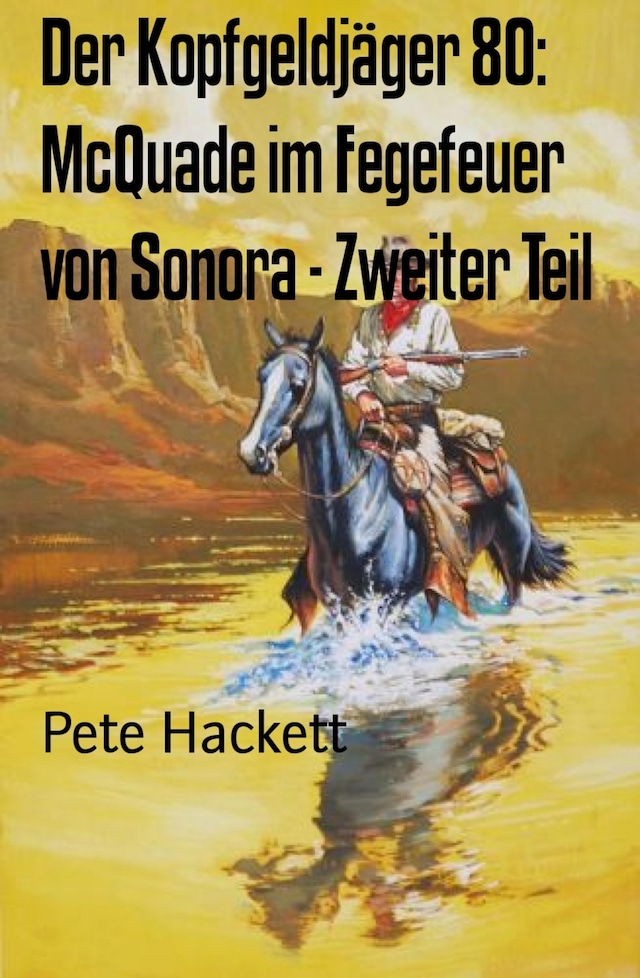 Book cover for Der Kopfgeldjäger 80: McQuade im Fegefeuer von Sonora - Zweiter Teil