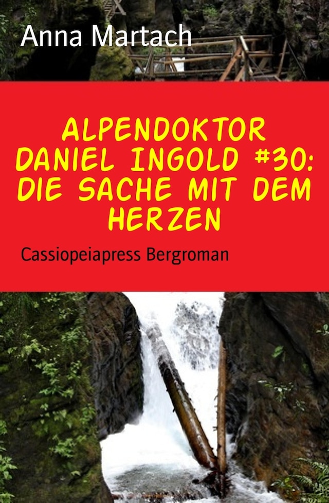 Book cover for Alpendoktor Daniel Ingold #30: Die Sache mit dem Herzen