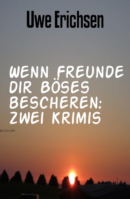 Wenn Freunde dir Böses bescheren: Zwei Krimis bookCoverFor