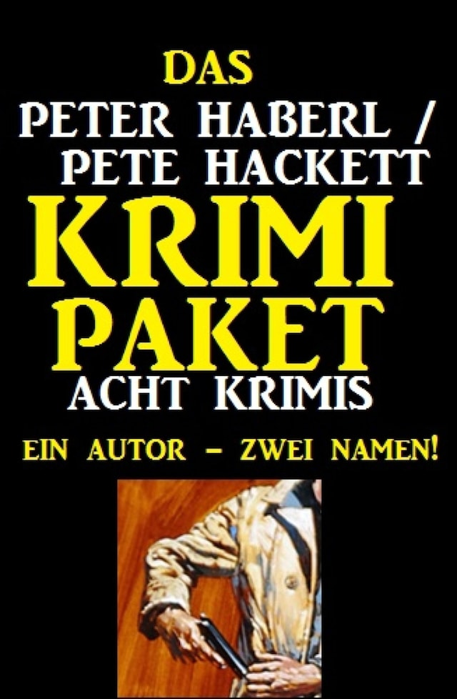Buchcover für Das Peter Haberl / Pete Hackett Krimi Paket: Acht Krimis
