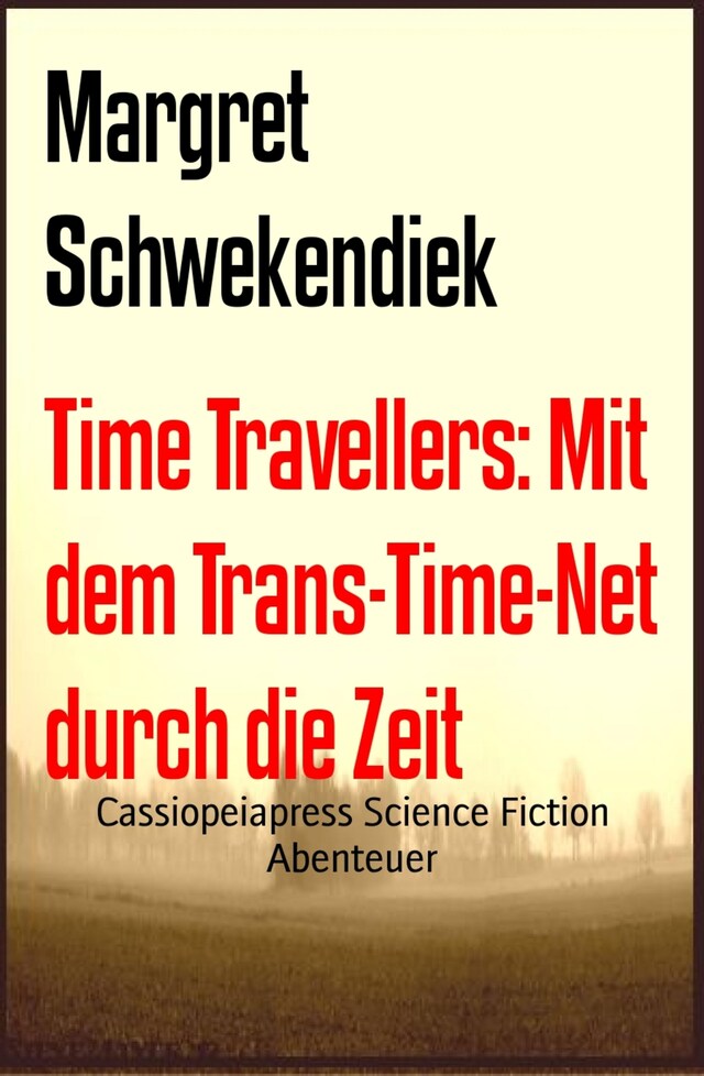 Kirjankansi teokselle Time Travellers: Mit dem Trans-Time-Net  durch die Zeit