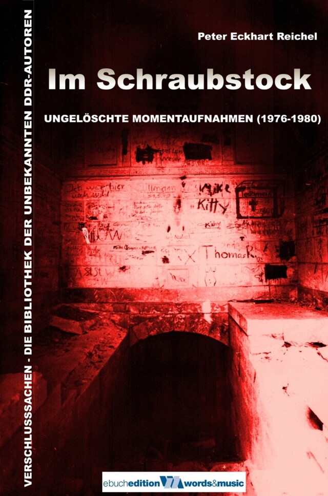 Im Schraubstock: Ungelöschte Momentaufnahmen (1976-1980)