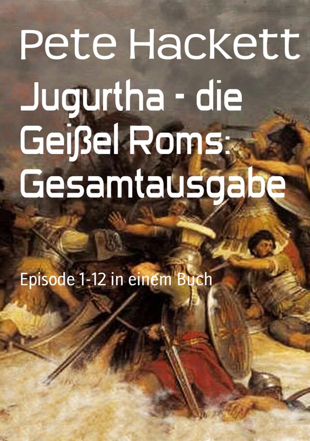 Book cover for Jugurtha - die Geißel Roms: Gesamtausgabe