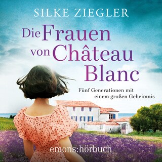Die Frauen von Château Blanc (Ungekürzt) als Hörbuch