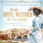 Als im Hotel Messmer der Tee ausging - Roman (Ungekürzt)