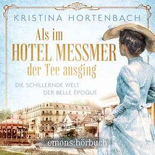 Als im Hotel Messmer der Tee ausging - Roman (Ungekürzt) als Hörbuch