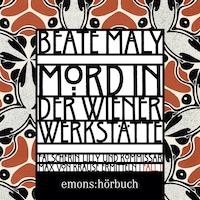 Mord in der Wiener Werkstätte - Historischer Wien-Krimi - Max von Krause & Lili Feigl ermitteln, Band 1 (Ungekürzt)