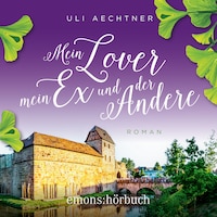 Mein Lover, mein Ex und der Andere (Ungekürzt)