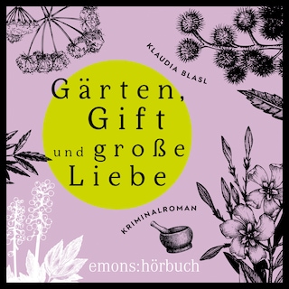 Gärten, Gift und späte Liebe - Berta und Pauline ermitteln - Kriminalroman, Fall 2 (Ungekürzt) als Hörbuch