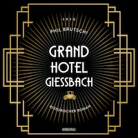 Grandhotel Giessbach - Historischer Roman (Ungekürzt)