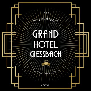 Grandhotel Giessbach - Historischer Roman (Ungekürzt) als Hörbuch