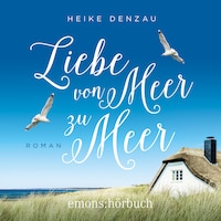 Liebe von Meer zu Meer (Ungekürzt)