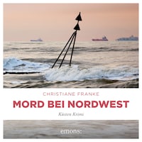 Mord bei Nordwest - Oda Wagner, Christine Cordes, Band 10 (Ungekürzt)