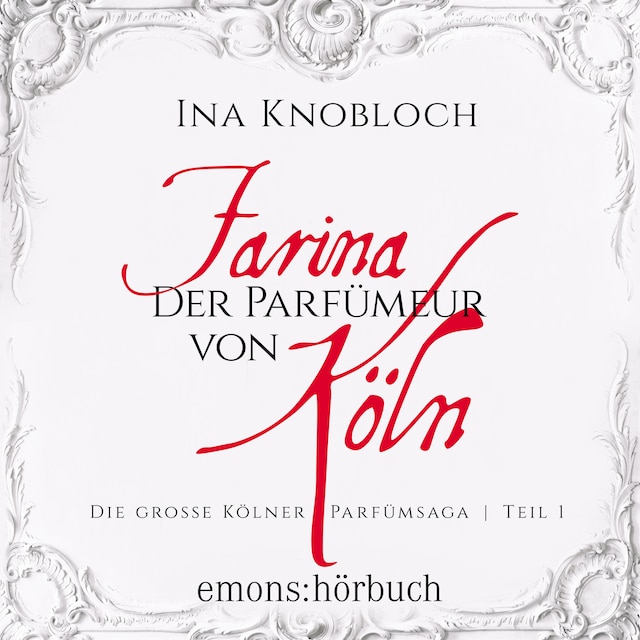Farina - Der Parfümeur von Köln - Die große Kölner Parfümsaga Teil 1 (Ungekürzt) Buchcover für Farina - Der Parfümeur von Köln - Die große Kölner Parfümsaga Teil 1 (Ungekürzt)