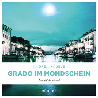 Grado im Mondschein - Commissaria Degrassi, Band 6 (Ungekürzt) als Hörbuch