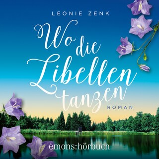 Wo die Libellen tanzen (Ungekürzt) als Hörbuch