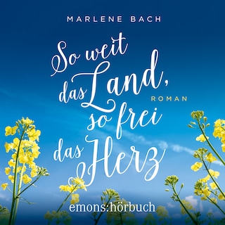 So weit das Land, so frei das Herz - Roman (Ungekürzt) als Hörbuch