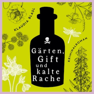 Gärten, Gift und kalte Rache - Berta und Pauline ermitteln - Kriminalroman, Fall 3 (Ungekürzt) als Hörbuch