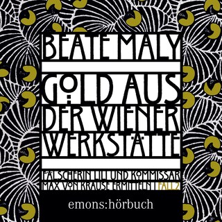 Gold aus der Wiener Werkstätte - Lili Feigl und Max von Krause - Historischer Kriminalroman, Band 2 (Ungekürzt) als Hörbuch