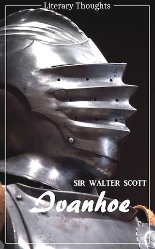 Ivanhoe (Sir Walter Scott) (Literary Thoughts Edition) bookCoverFor