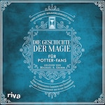 Die Geschichte der Magie für Potter-Fans