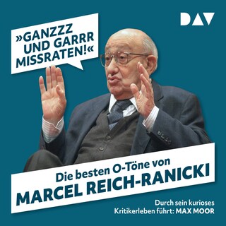 »Ganzzz und garrr missraten!« Die besten O-Töne von Marcel Reich-Ranicki als Hörbuch