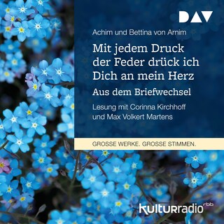 Mit jedem Druck der Feder drück ich Dich an mein Herz. Aus dem Briefwechsel als Hörbuch