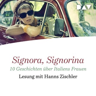 Signora, Signorina. 10 Geschichten über Italiens Frauen als Hörbuch