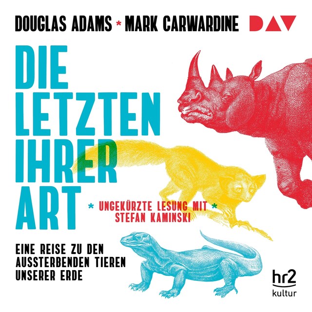 Buchcover für Die Letzten ihrer Art. Eine Reise zu den aussterbenden Tieren unserer Erde