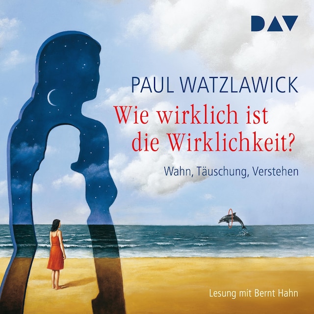 Bokomslag for Wie wirklich ist die Wirklichkeit? – Wahn, Täuschung, Verstehen