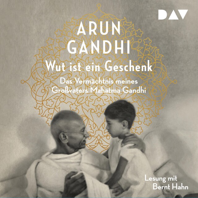 Buchcover für Wut ist ein Geschenk. Das Vermächtnis meines Großvaters Mahatma Gandhi